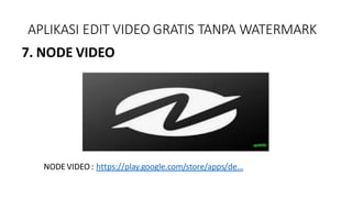 APLIKASI EDIT VIDEO GRATIS TANPA WATERMARK
7. NODE VIDEO
NODE VIDEO : https://play.google.com/store/apps/de...
 