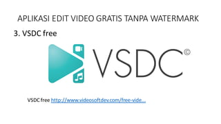 APLIKASI EDIT VIDEO GRATIS TANPA WATERMARK
3. VSDC free
VSDC free http://www.videosoftdev.com/free-vide...
 