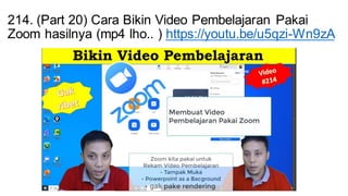 214. (Part 20) Cara Bikin Video Pembelajaran Pakai
Zoom hasilnya (mp4 lho.. ) https://youtu.be/u5qzi-Wn9zA
 