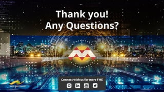 Thank you!
Any Questions?
Connect with us for more FME
 