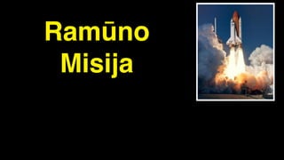 Ramūno
Misija
 