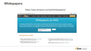 Whitepapers
https://aws.amazon.com/pt/whitepapers/
 