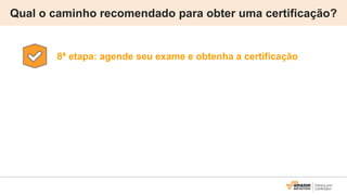 Qual o caminho recomendado para obter uma certificação?
8ª etapa: agende seu exame e obtenha a certificação
 