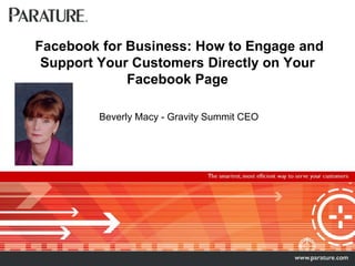 Facebook for Business: How to Engage and Support Your Customers Directly on Your Facebook PageBeverly Macy - Gravity Summit CEO  
