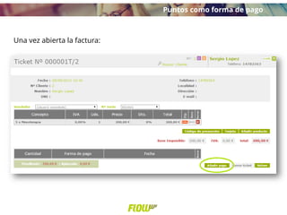 Una vez abierta la factura:
Puntos como forma de pago
 