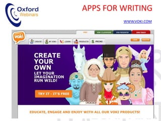 APPS FOR WRITING
BE SMART, GET MOBILE
ABEL GALVEZ BENITO OCTOBER 2015
WWW.VOKI.COM
 
