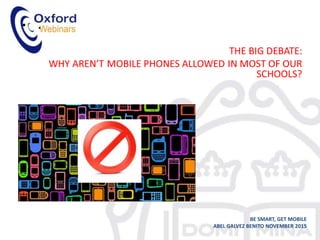 • .
BE SMART, GET MOBILE
ABEL GALVEZ BENITO NOVEMBER 2015
 