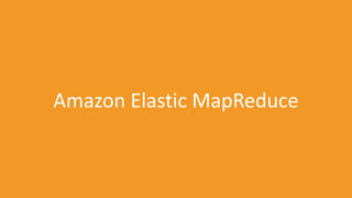 Amazon Elastic MapReduce
 