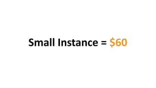 Small Instance = $60
 