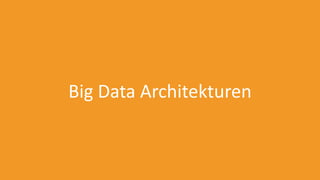 Big Data Architekturen
 