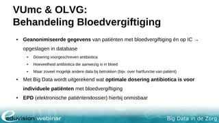 Big Data in de Zorg
Vragen? Contact ons!
eduvision.nl / eduvision.be
twitter.com/eduvision
facebook.com/eduvision
youtube.com/eduvision
Over Arjan: arjanburger.com
NL: +31 (0)88 044 42 22
BE: +32 (0)3 747 03 10
 