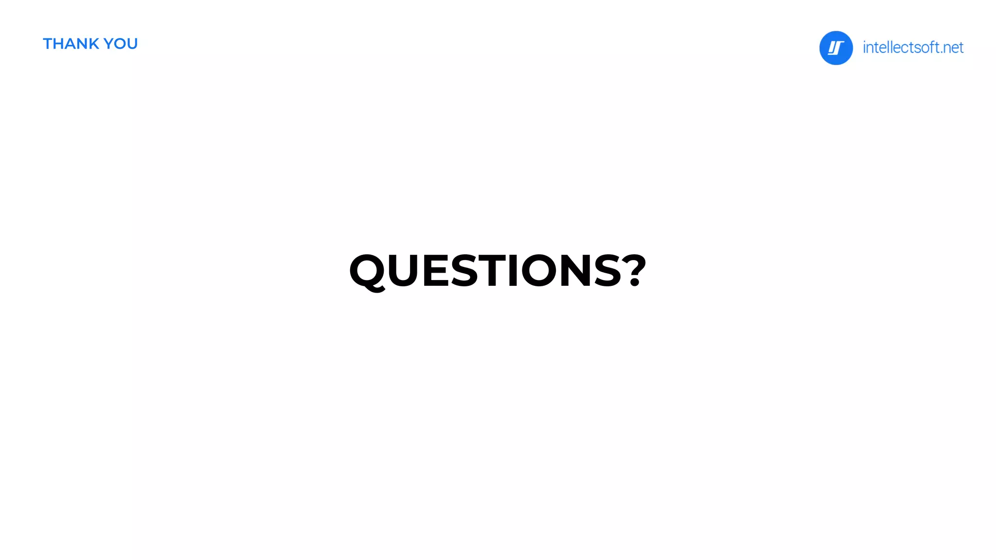 QUESTIONS?
THANK YOU
 