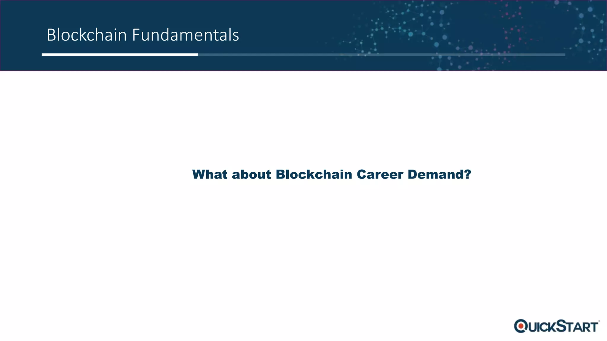 Blockchain Fundamentals
What about Blockchain Career Demand?
 