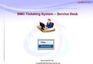BMC Ticketing System – Service Desk  