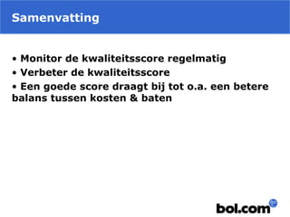 Samenvatting
• Monitor de kwaliteitsscore regelmatig
• Verbeter de kwaliteitsscore
• Een goede score draagt bij tot o.a. een betere
balans tussen kosten & baten
 