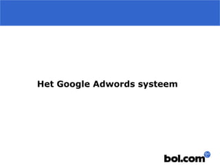 Het Google Adwords systeem
 