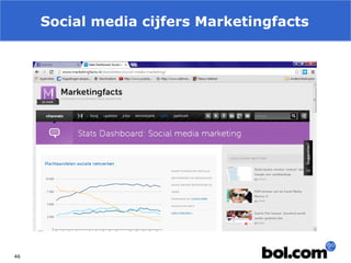 Social media cijfers Marketingfacts

46

 
