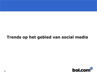 Trends op het gebied van social media

53

 