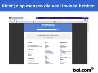 Richt je op mensen die veel invloed hebben

 