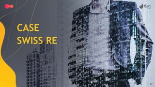 27
CASE
SWISS RE
 