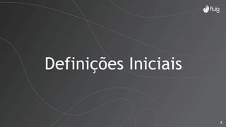 5
Definições Iniciais
 