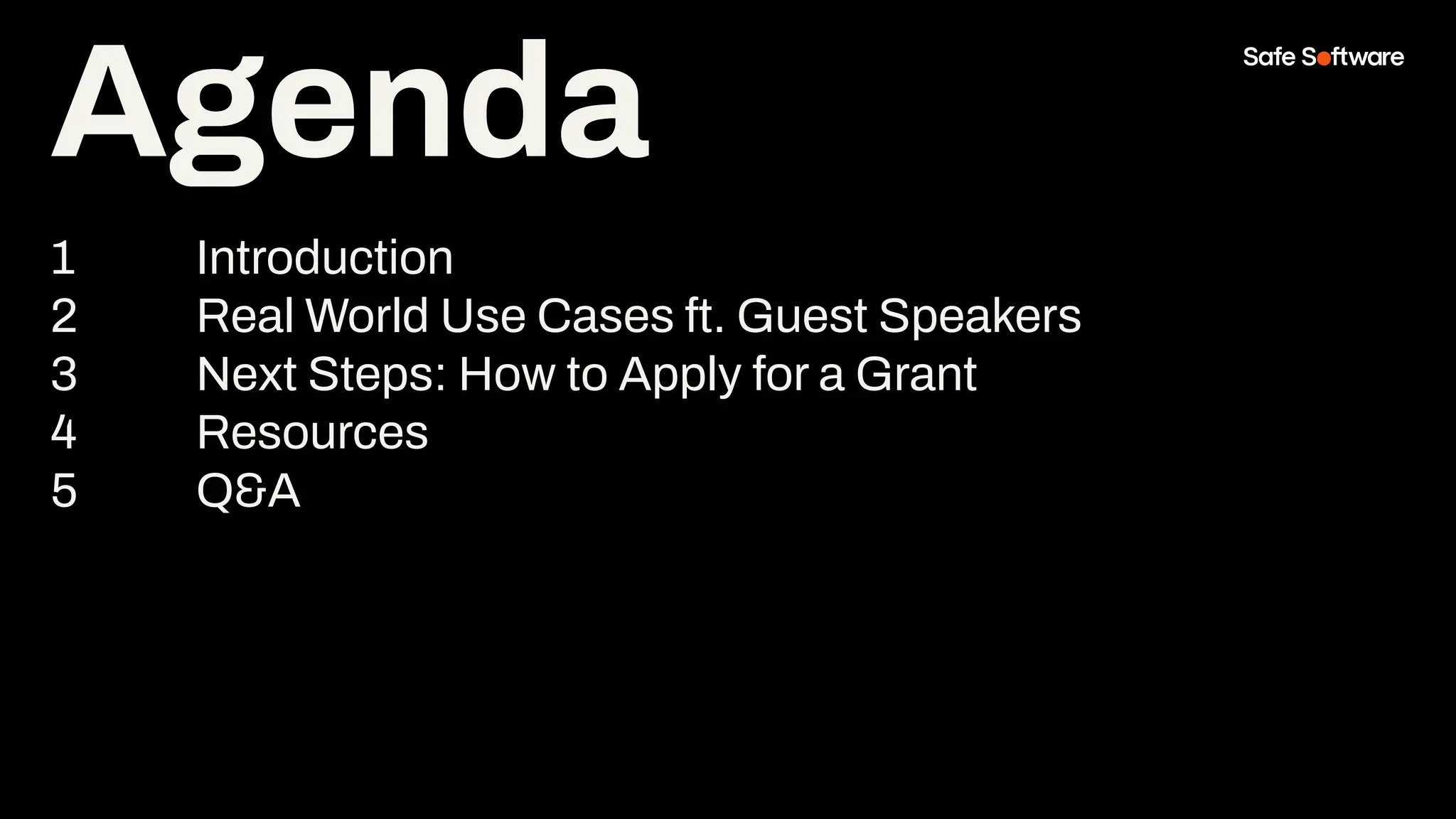 Agenda
1 Introduction
2 Real World Use Cases ft. Guest Speakers
3 Next Steps: How to Apply for a Grant
4 Resources
5 Q&A
Agenda
 