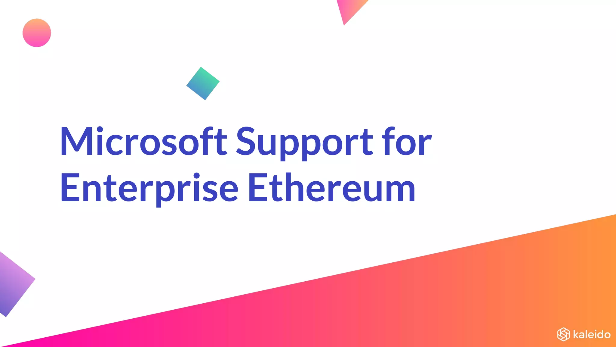Microsoft Support for
Enterprise Ethereum
 