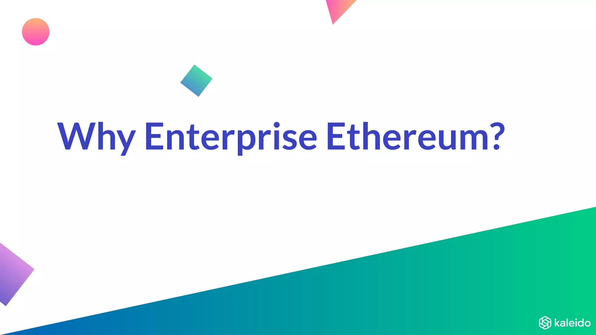 Why Enterprise Ethereum?
 