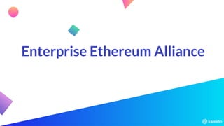 Enterprise Ethereum Alliance
 