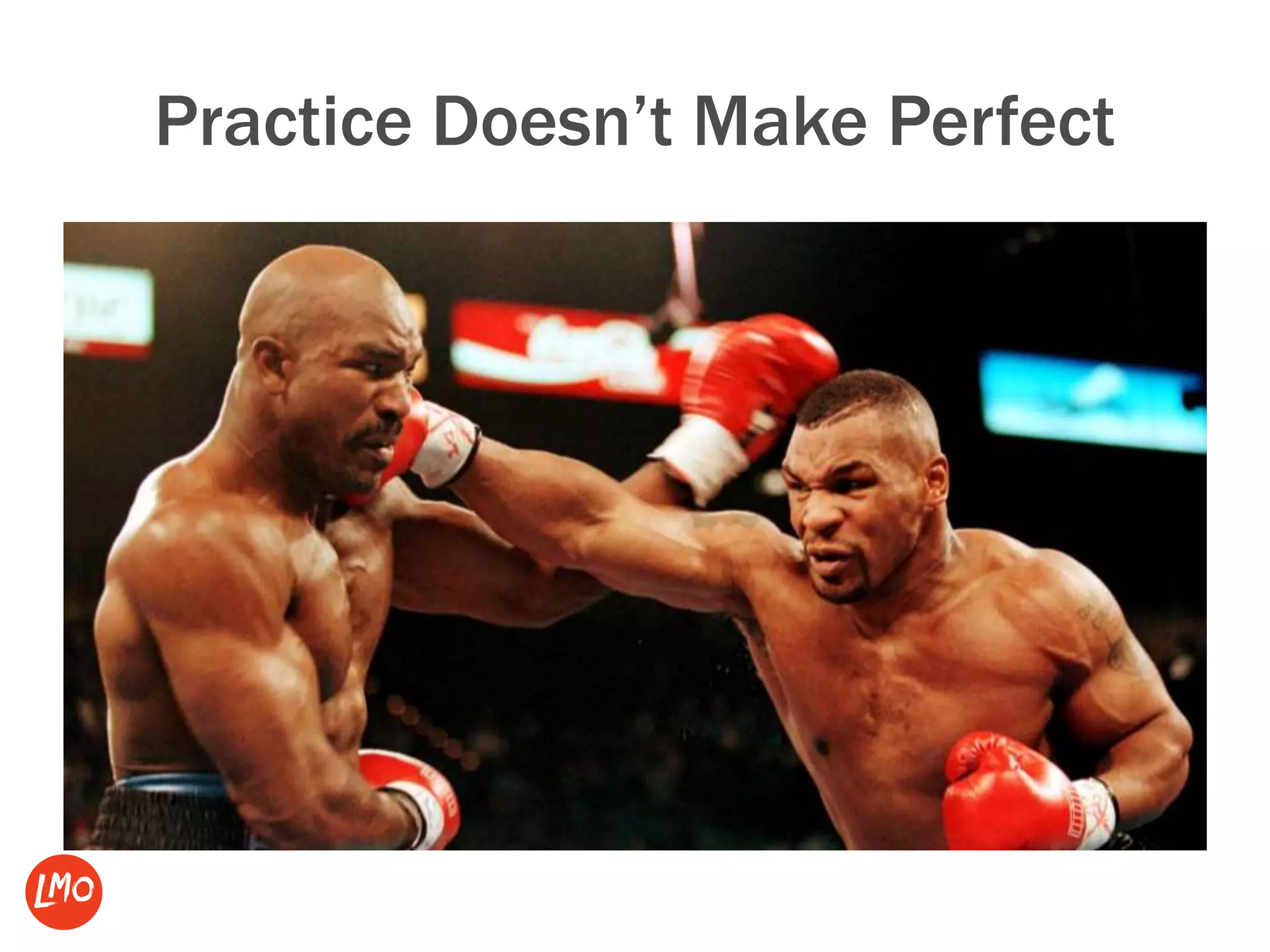 Practice Doesn’t Make Perfect
 