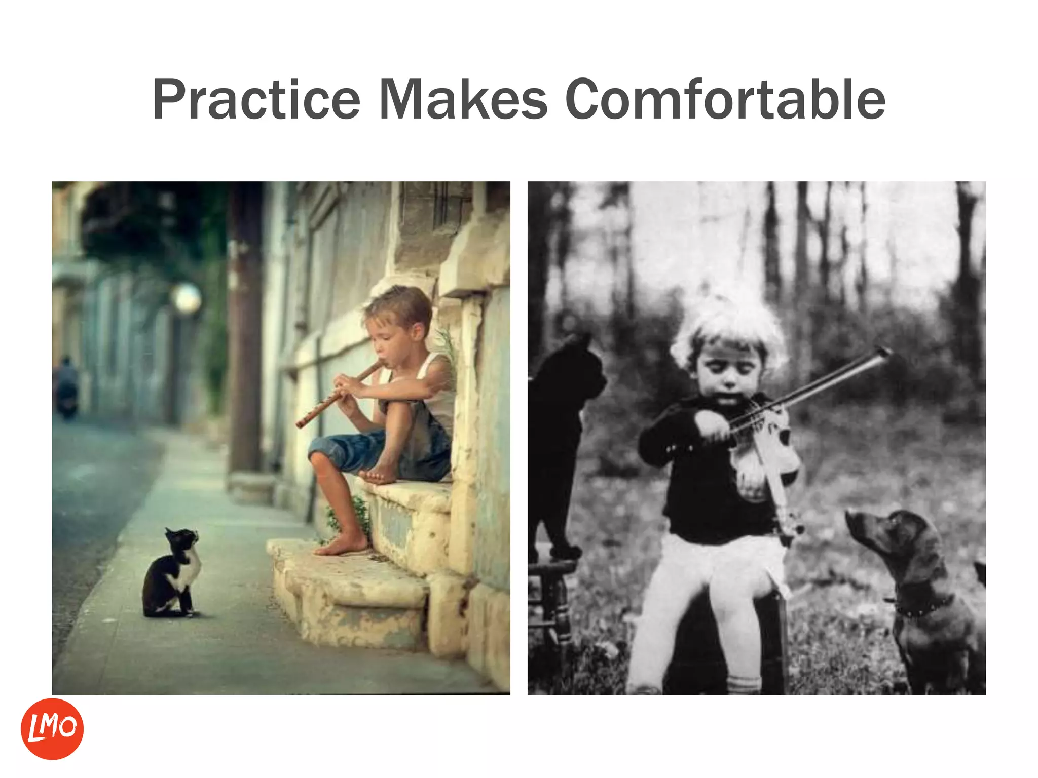 Practice Makes Comfortable
 