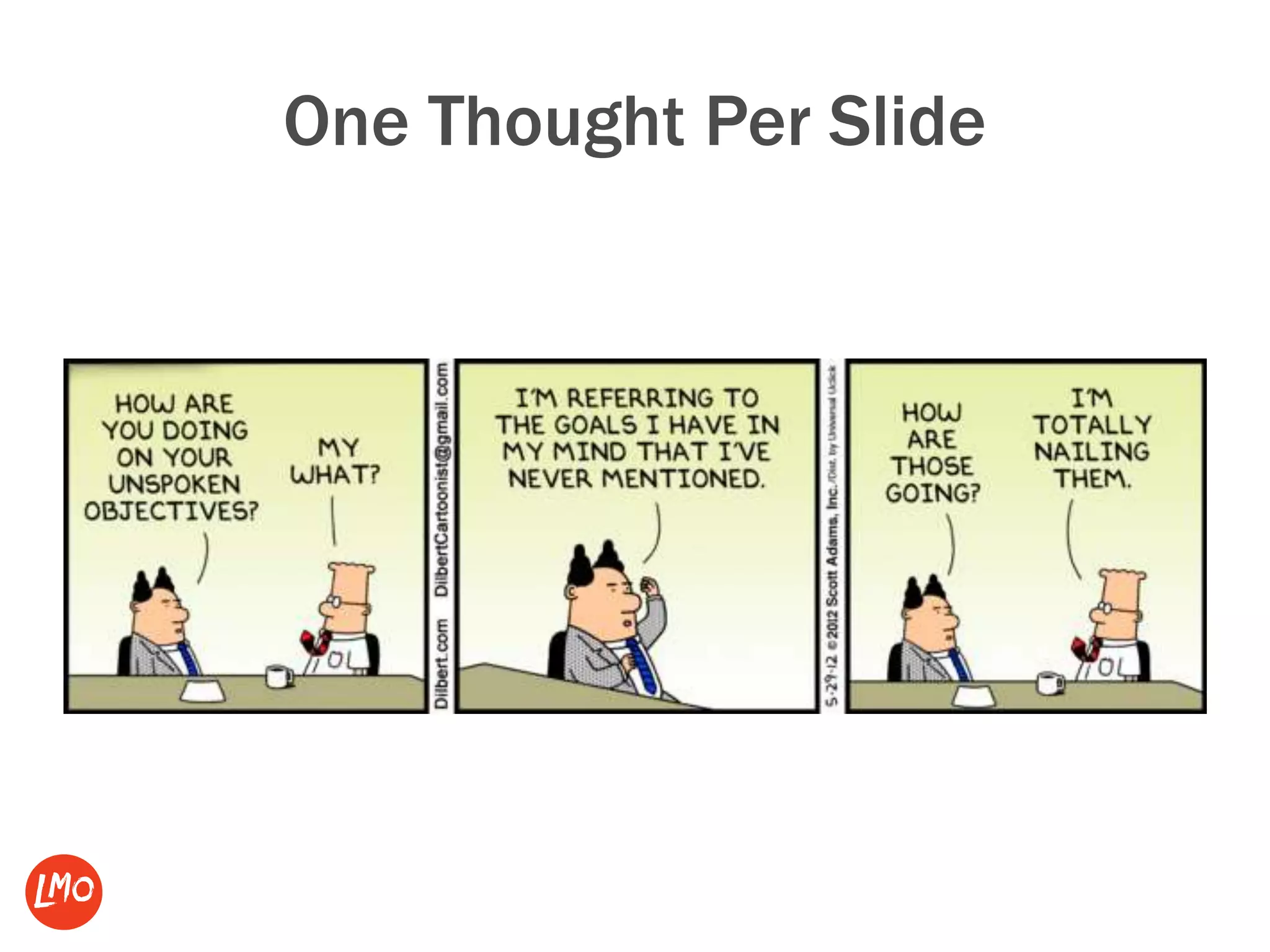 One Thought Per Slide
 