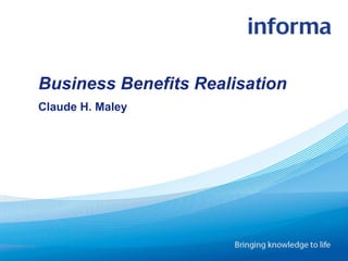 Business Benefits Realisation - Webinar
Page: 1
Mit Consultants – The Knowledge Transfer Company: Copyrighted Material. Not to be reproduced without prior written consent.
Claude H. Maley
Business Benefits Realisation
 