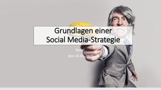 Grundlagen einer
Social Media-Strategie
Basel,
den 24.01.2020
 