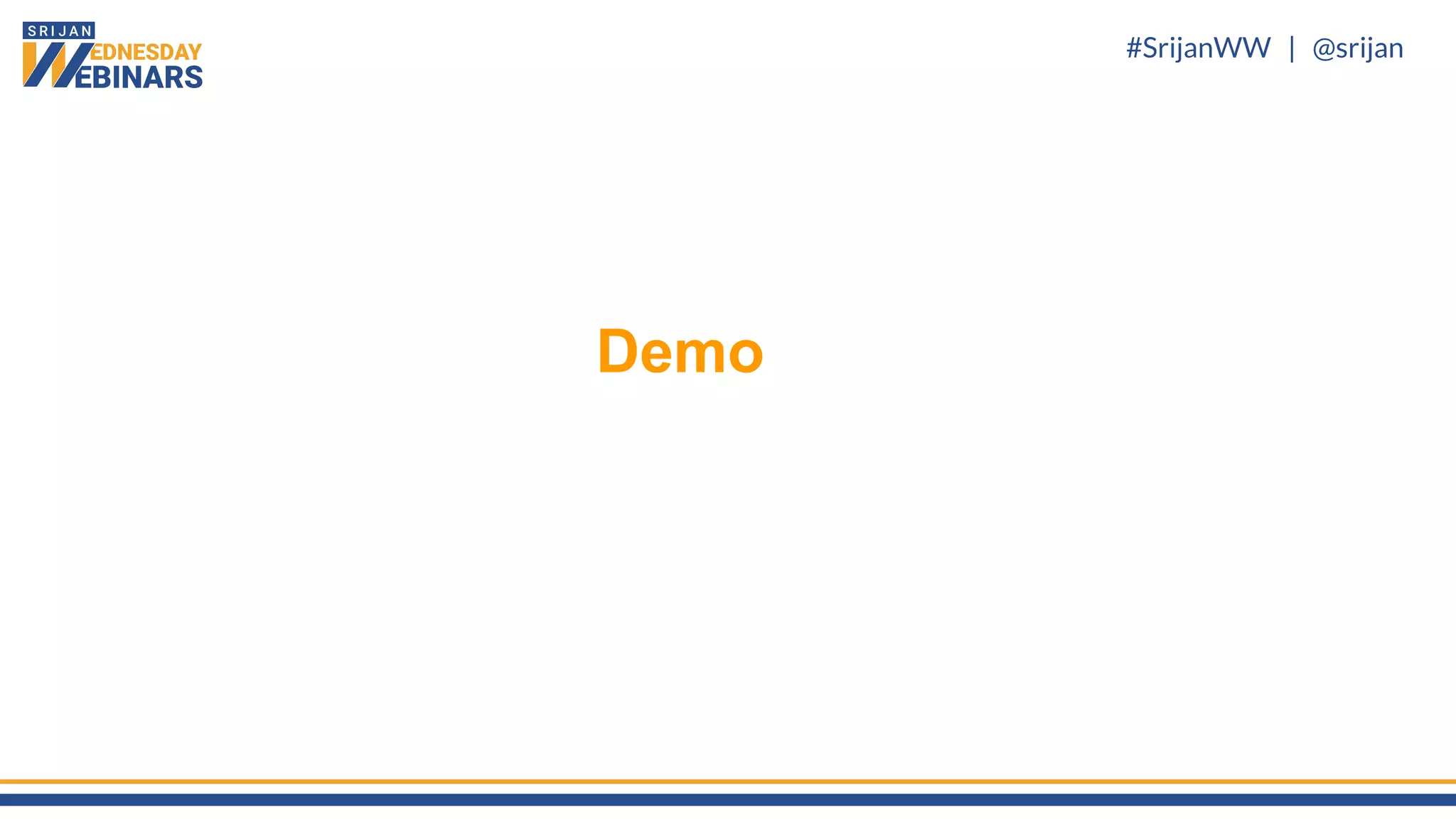 #SrijanWW | @srijan
Demo
 