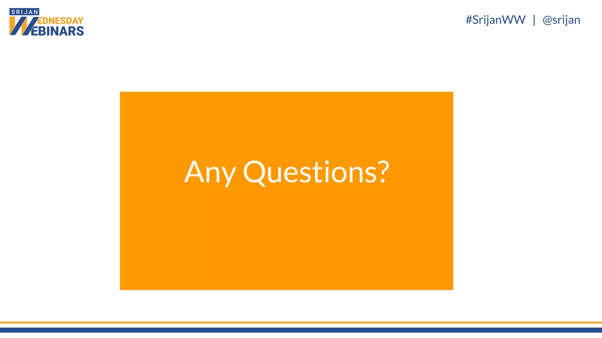#SrijanWW | @srijan
Any Questions?
 