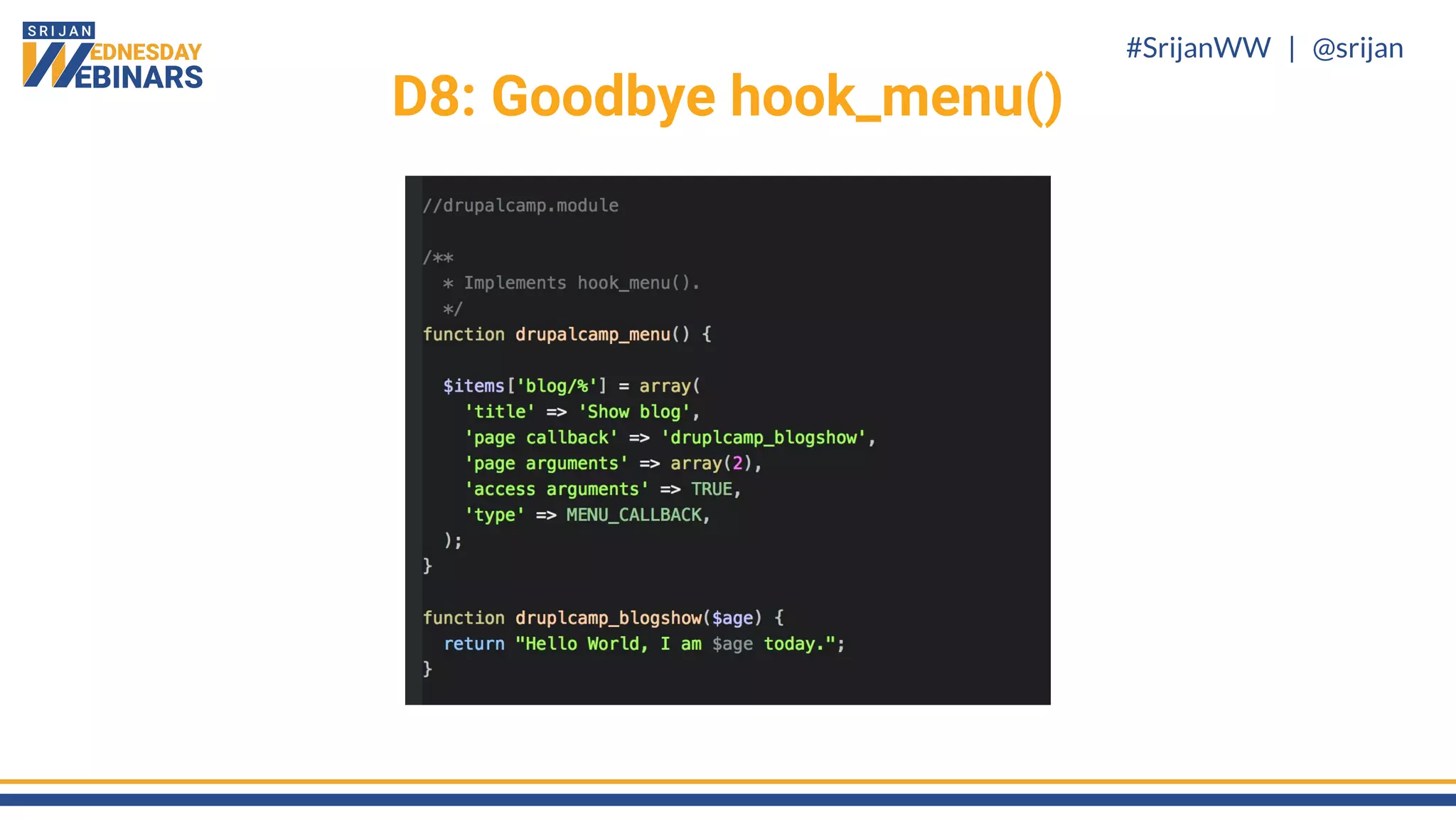 #SrijanWW | @srijan
D8: Goodbye hook_menu()
 