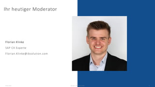Ihr heutiger Moderator
Florian Klinke
SAP CX Experte
Florian.Klinke@ibsolution.com
03.05.2023 © 2022 - IBsolution GmbH 2
 