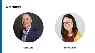Welcome!
Dale Lutz Jovita Chan
 