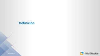 PROCOLOMBIA.CO
Definición
 