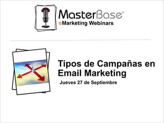 Tipos de Campañas en
Email Marketing
Jueves 27 de Septiembre
 