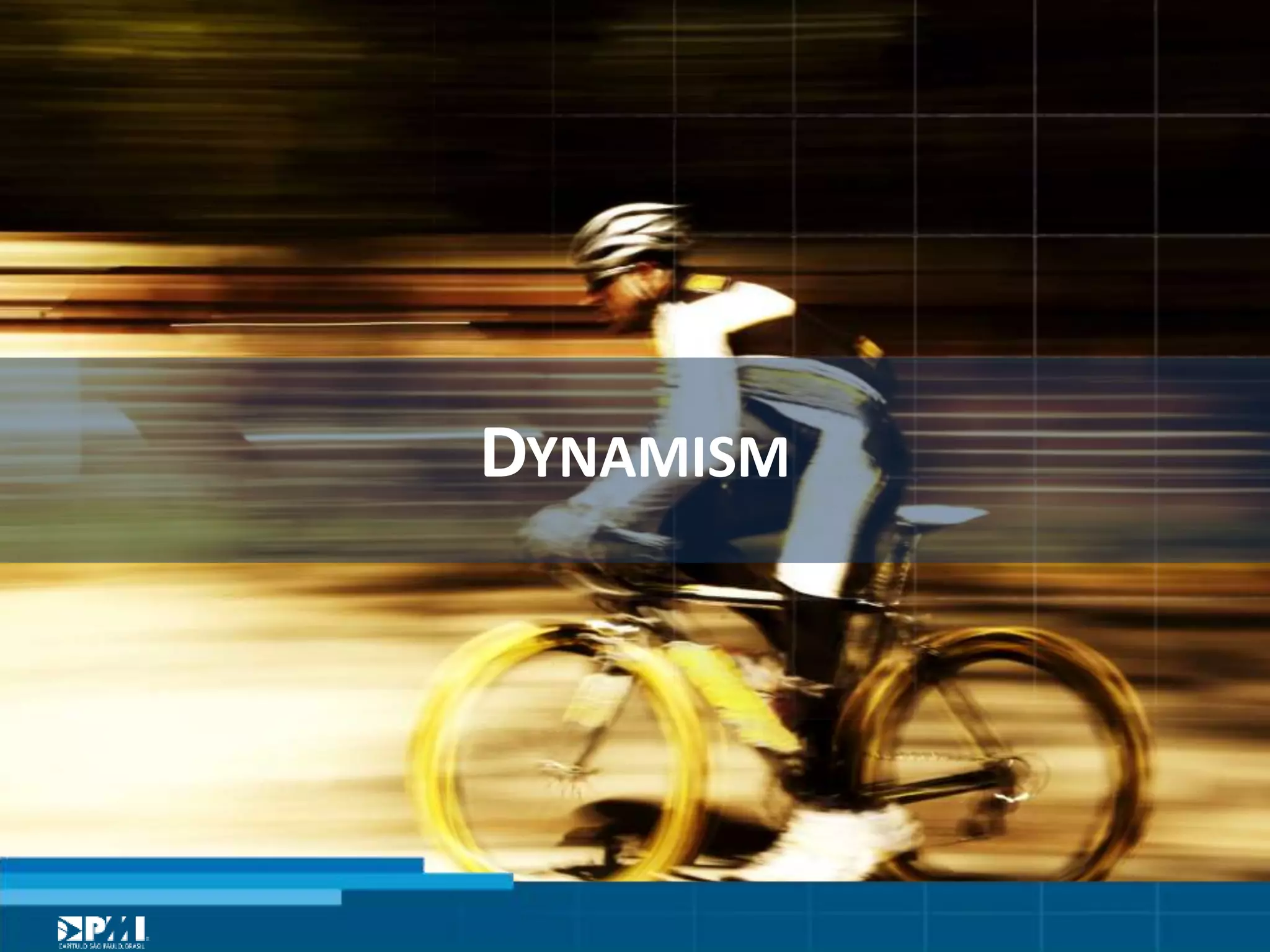 Título do Slide
Máximo de 2 linhas
DYNAMISM	
  
 