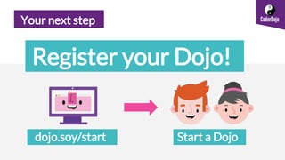 dojo.soy/start
Your next step
Register your Dojo!
Start a Dojo
 