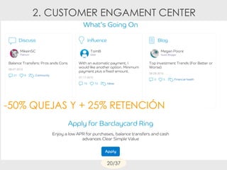-50% QUEJAS Y + 25% RETENCIÓN
2. CUSTOMER ENGAMENT CENTER
20/37
 