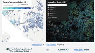 33
Dasymetric and dot density mapping
#Census2021 www.sli.do 78579
 