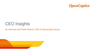 CEO Insights
An interview with Patrik Sallner, CEO of OpusCapita Group
 
