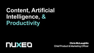 Content, Artificial
Intelligence, &
Productivity
 