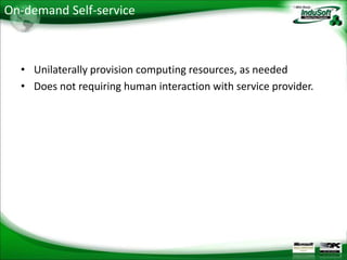 On-demand Self-service



  • Unilaterally provision computing resources, as needed
  • Does not requiring human interaction with service provider.
 