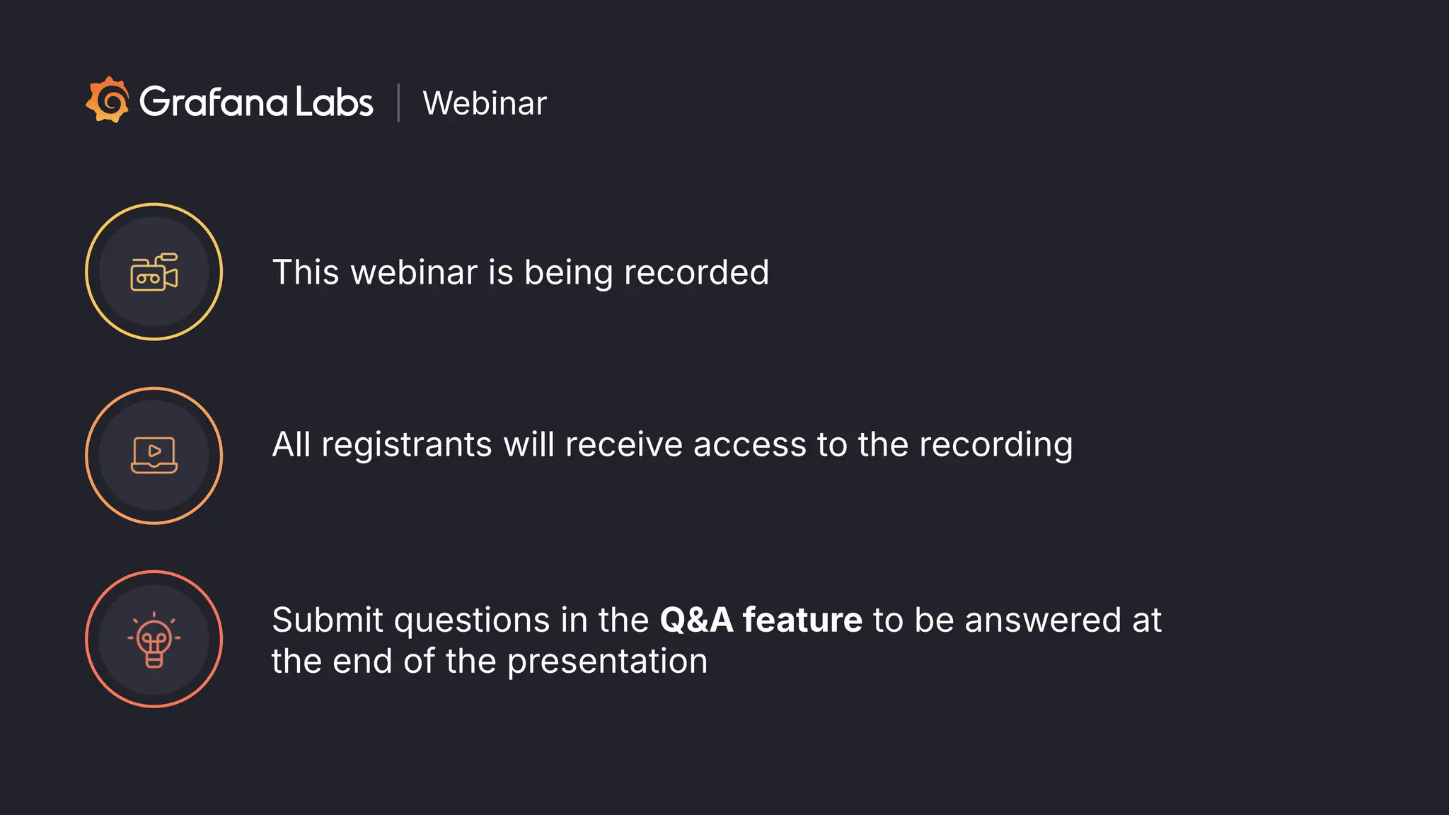 | Webinar
This webinar is being recorded
Submit questions in the Q&A feature to be answered at
the end of the presentation
All registrants will receive access to the recording
 