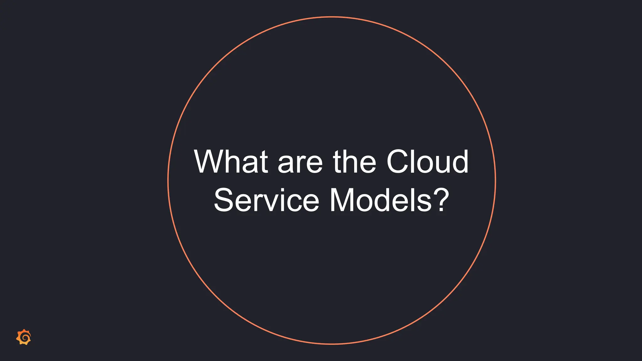 What are the Cloud
Service Models?
 